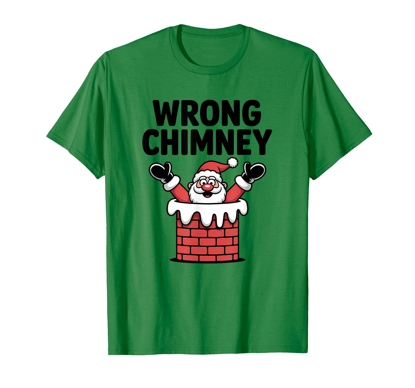 Wrong Chimney Funny Santa Christmas Holiday T-Shirt