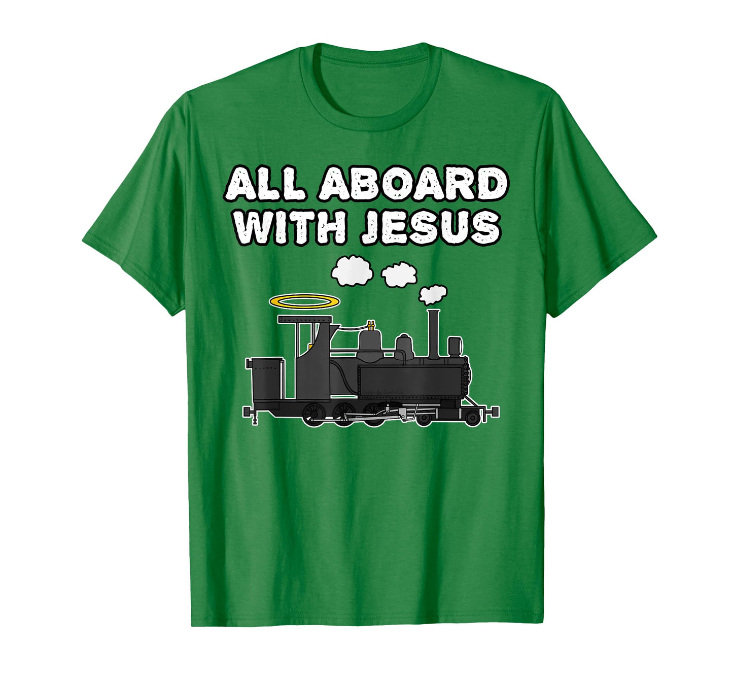 Steam Train, All Aboard With Jesus, Church Rail Enthusiast T-Shirt