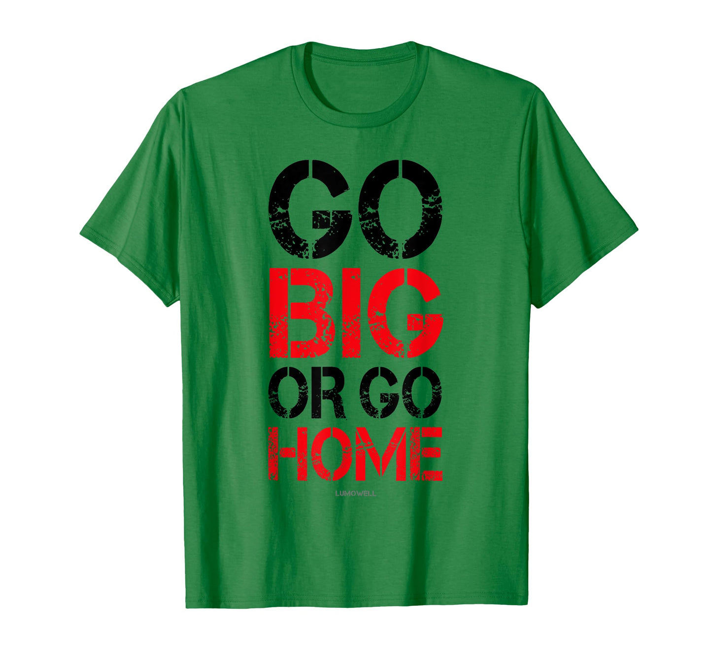 Go Big or Go Home T-shirt - Workout Motivational Shirt