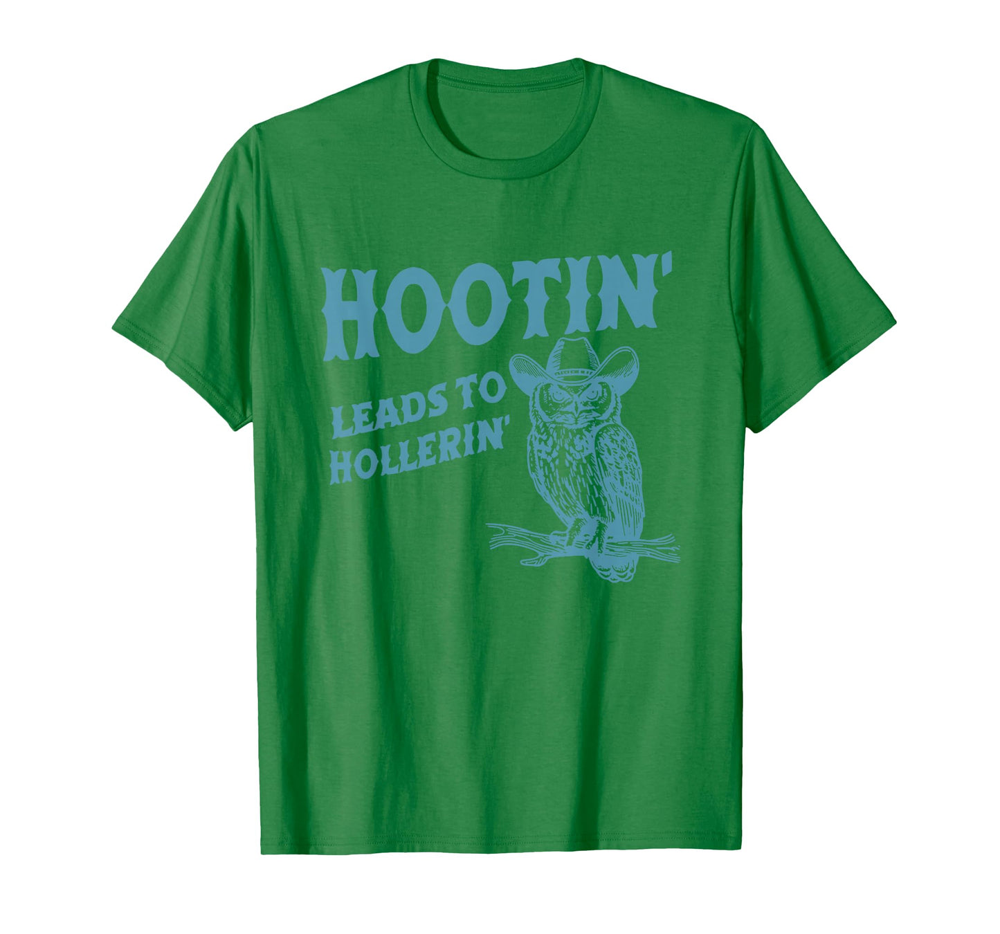 Hootin' Leads To Hollerin' Funny Owl T-Shirt