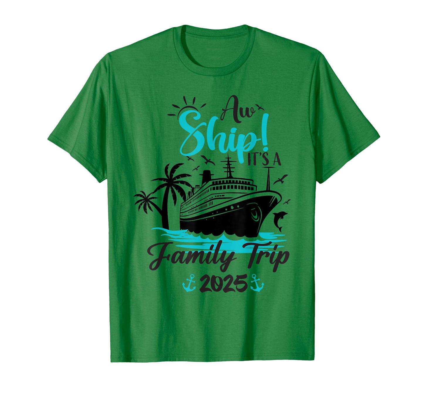 Aw Ship It's A Family Trip 2025 Funny Family Cruise Vacation T-Shirt