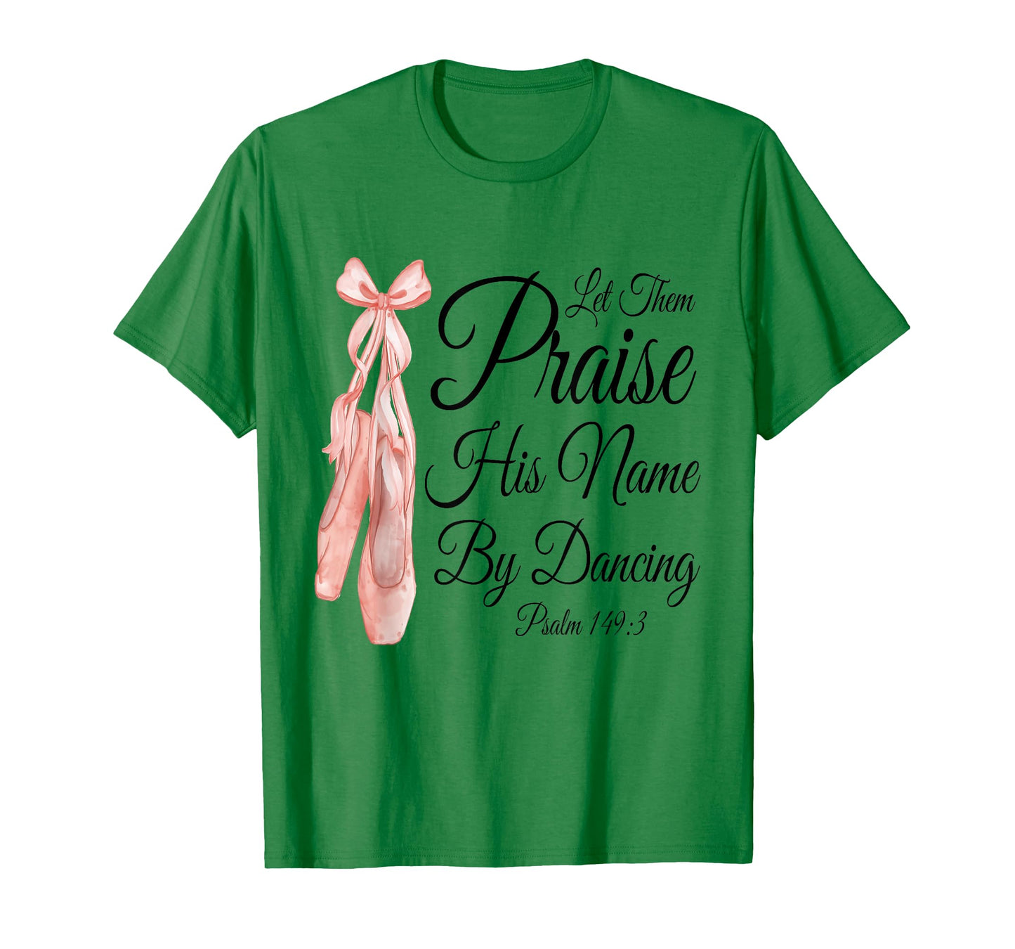 Let Them Praise His Name with Dancing, Cute Ballet Slippers T-Shirt