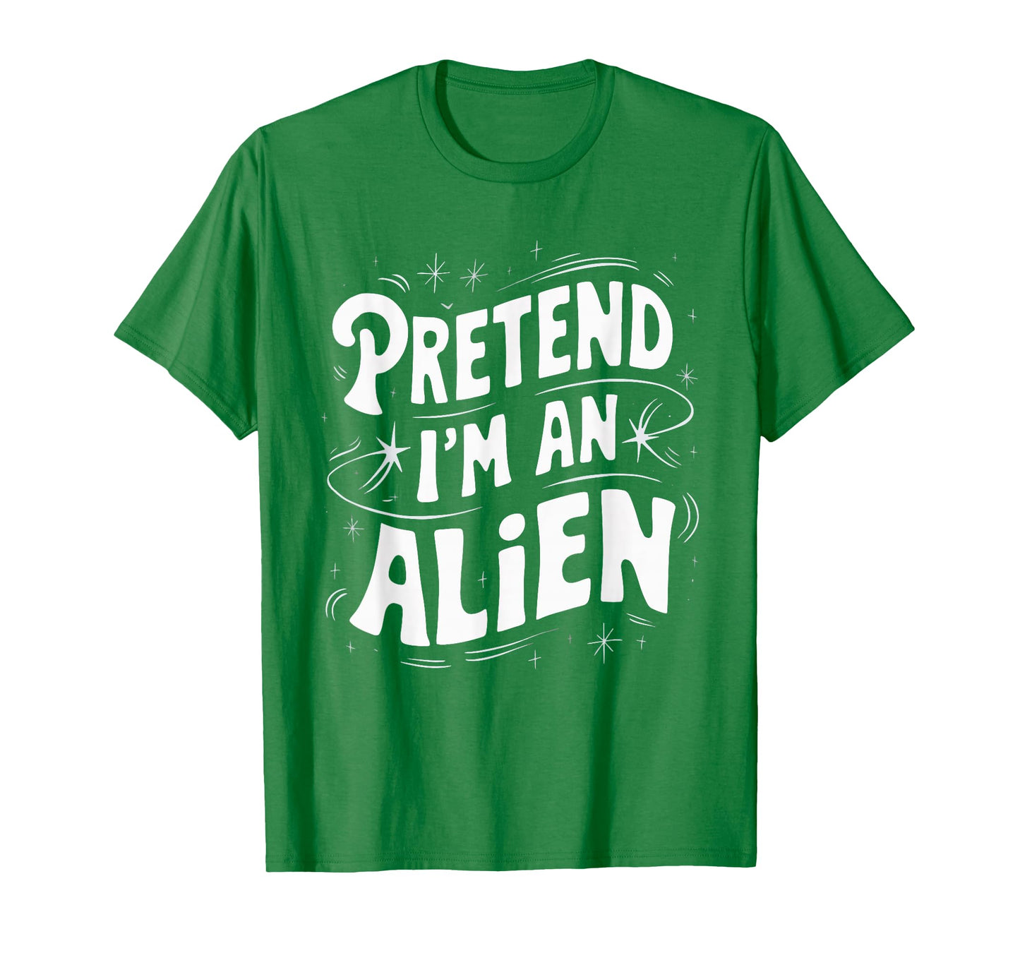 Pretend I'm An Alien T-Shirt