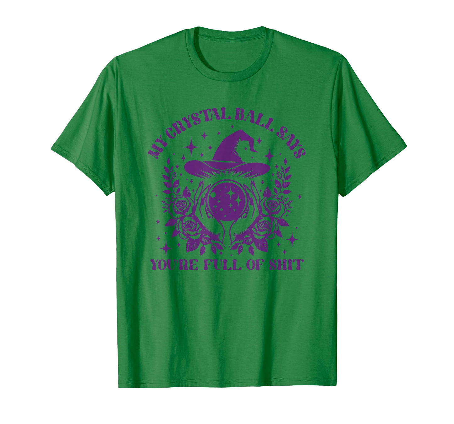 My Crystal Ball Says You're Full of Shit T-Shirt