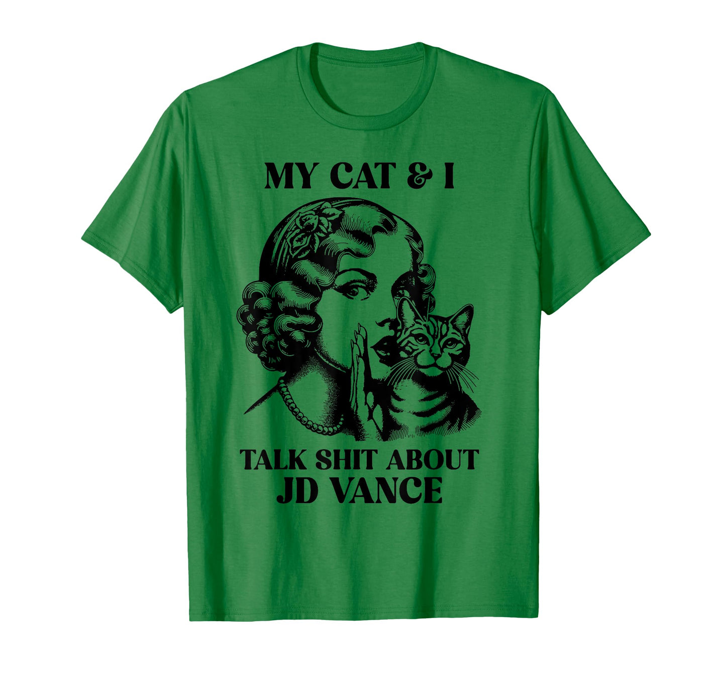 My Cat And I Talk Shit About Jd Vance T-Shirt