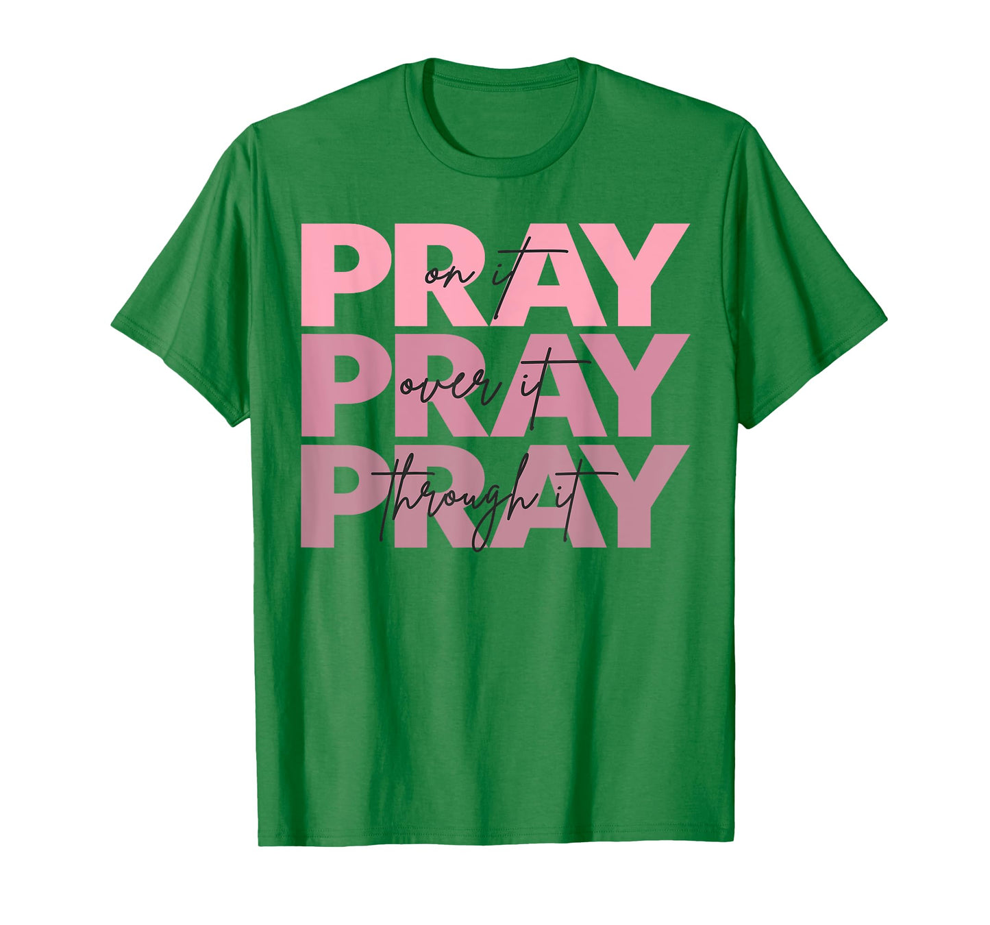 Pray On It Over It Through It Jesus Christian Cross God T-Shirt