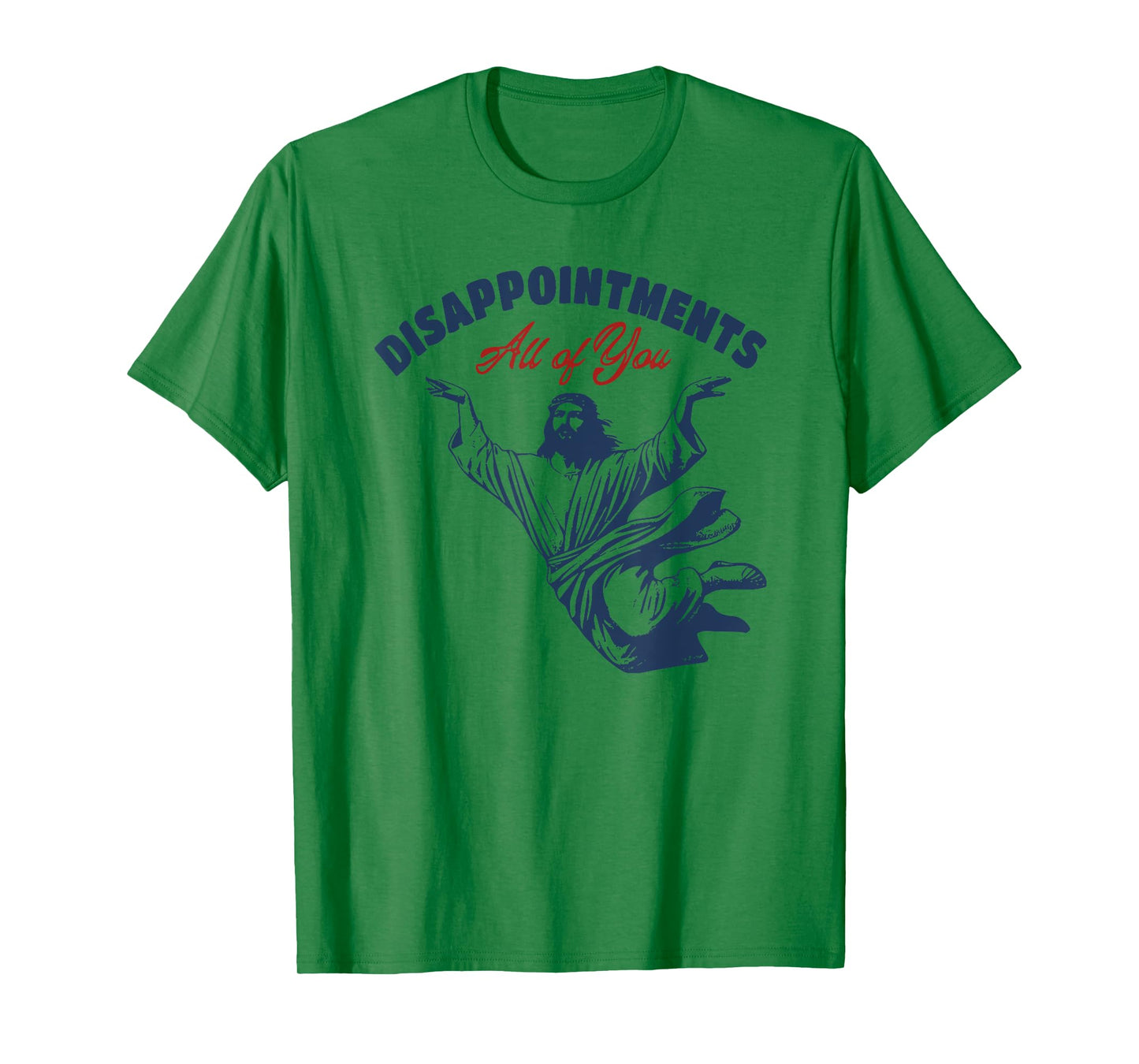disappointments all of you jesus T-Shirt