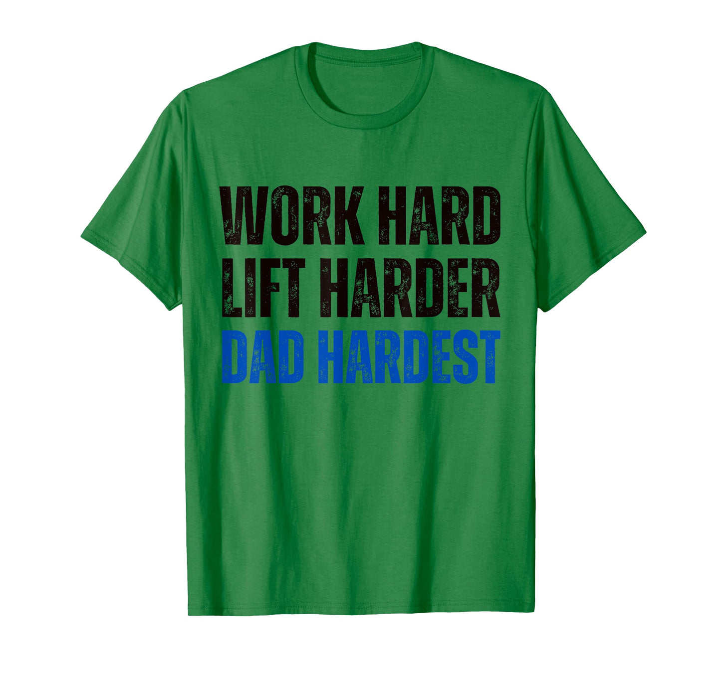 Work Hard Lift Harder Dad Hardest Fitness and Parenting T-Shirt