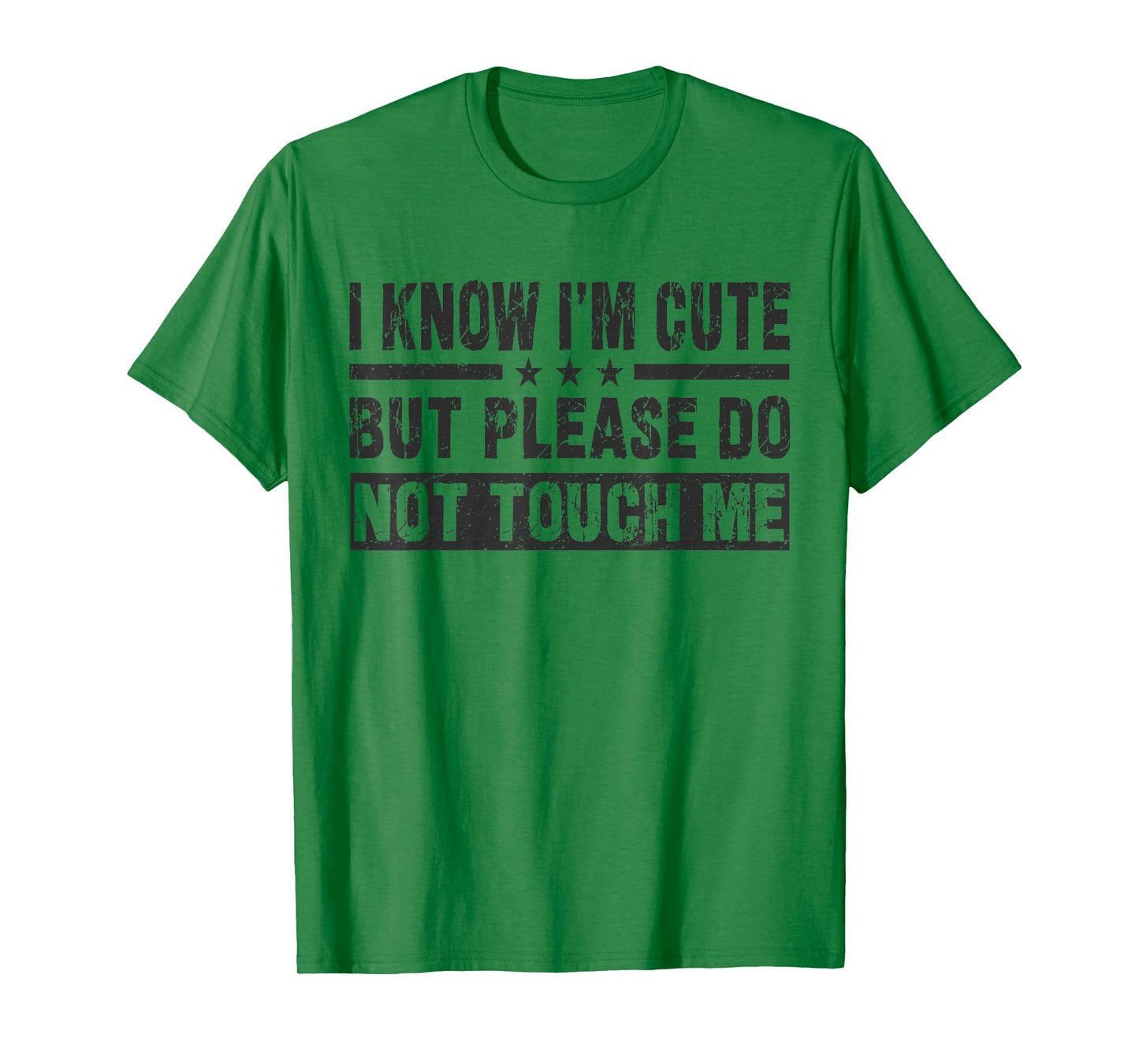 I Know I'm Cute But Please Do Not Touch Me - Funny Quote T-Shirt