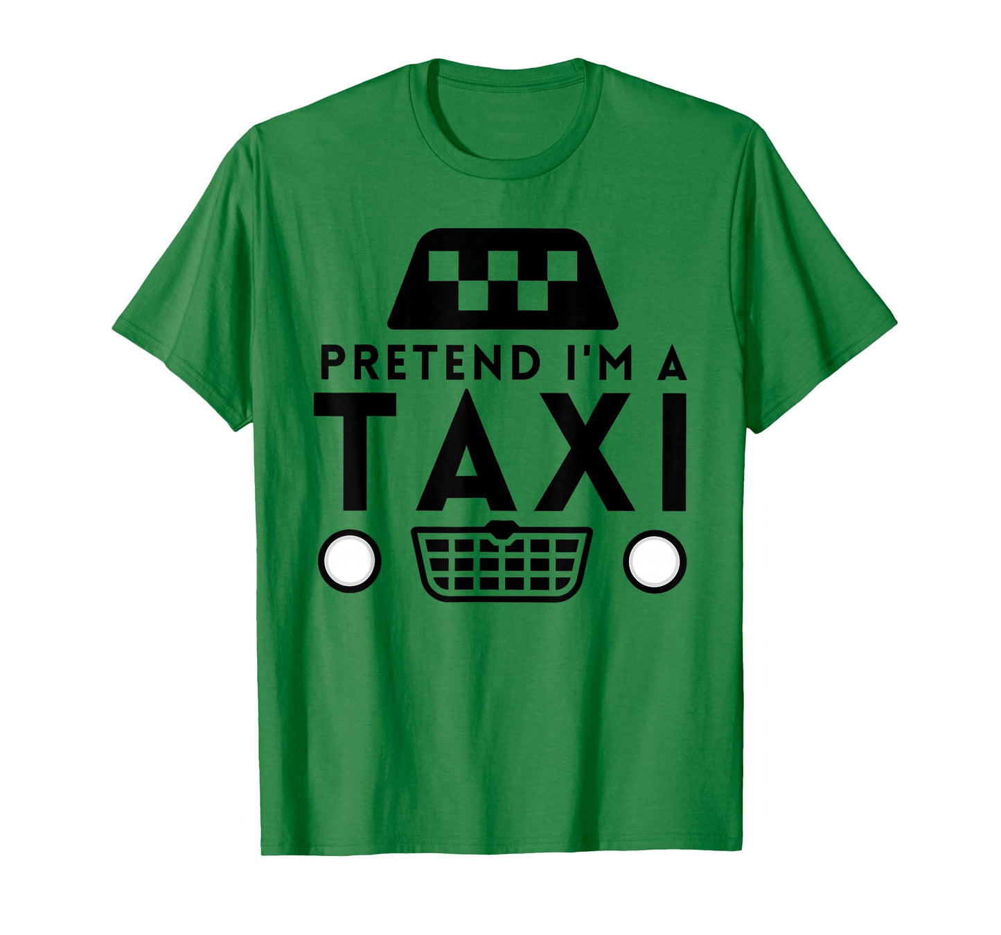 Pretend I'm A Taxi Costume Funny Halloween Men Women Kids T-Shirt