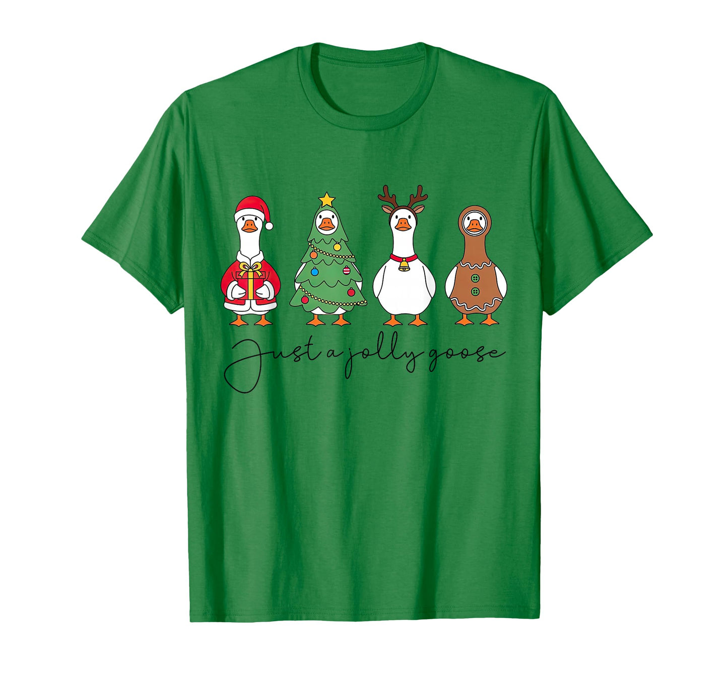 Just A Jolly Goose Christmas Tree Santa Reindeer Gingerbread T-Shirt