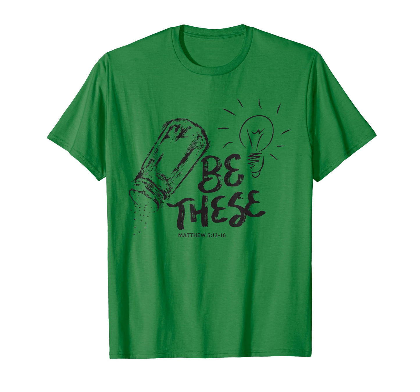 Be These Salt Light - Christian Faith Bible Verse Saying T-Shirt
