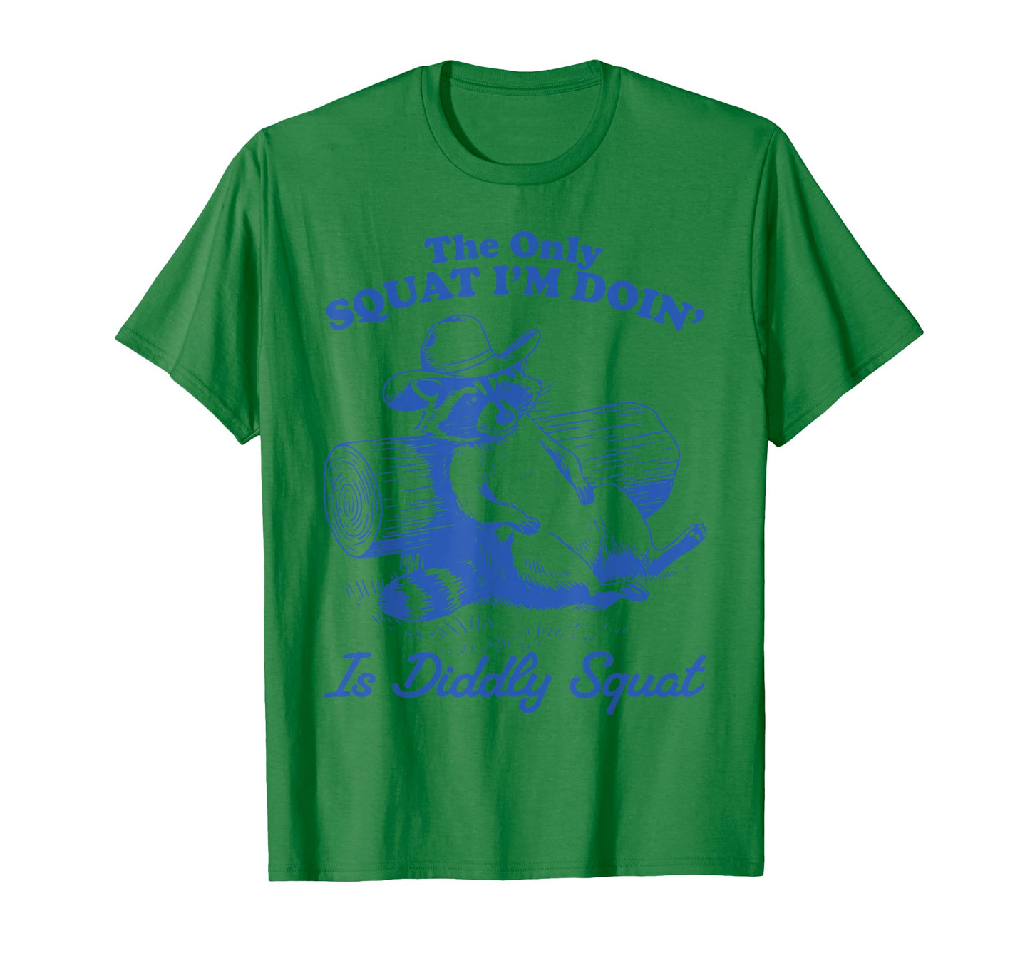 The Only Squat I'm Doing Is Diddly Squat Raccoon Possum T-Shirt