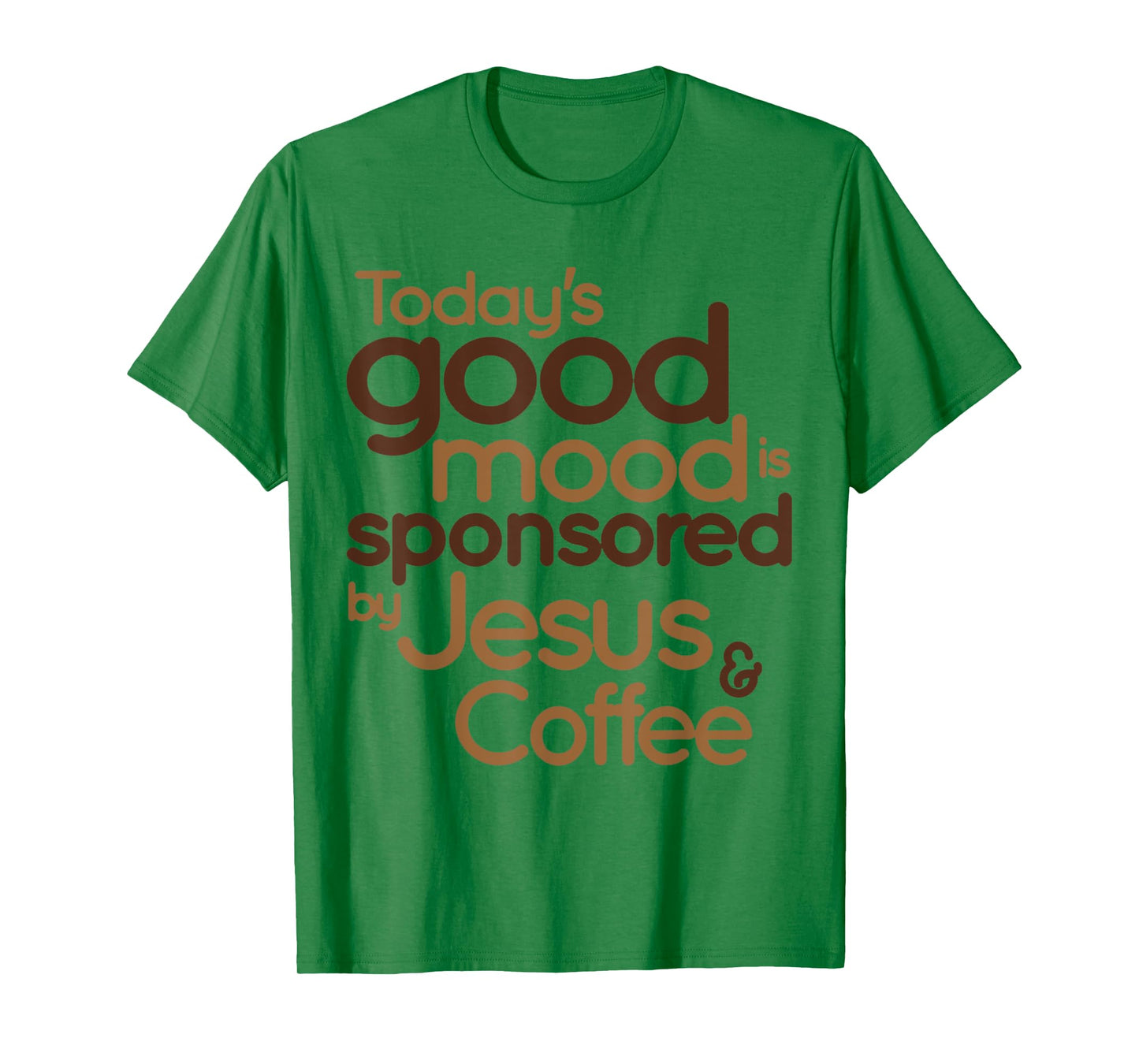 Today's good mood is sponsored by Jesus and Coffee T-Shirt