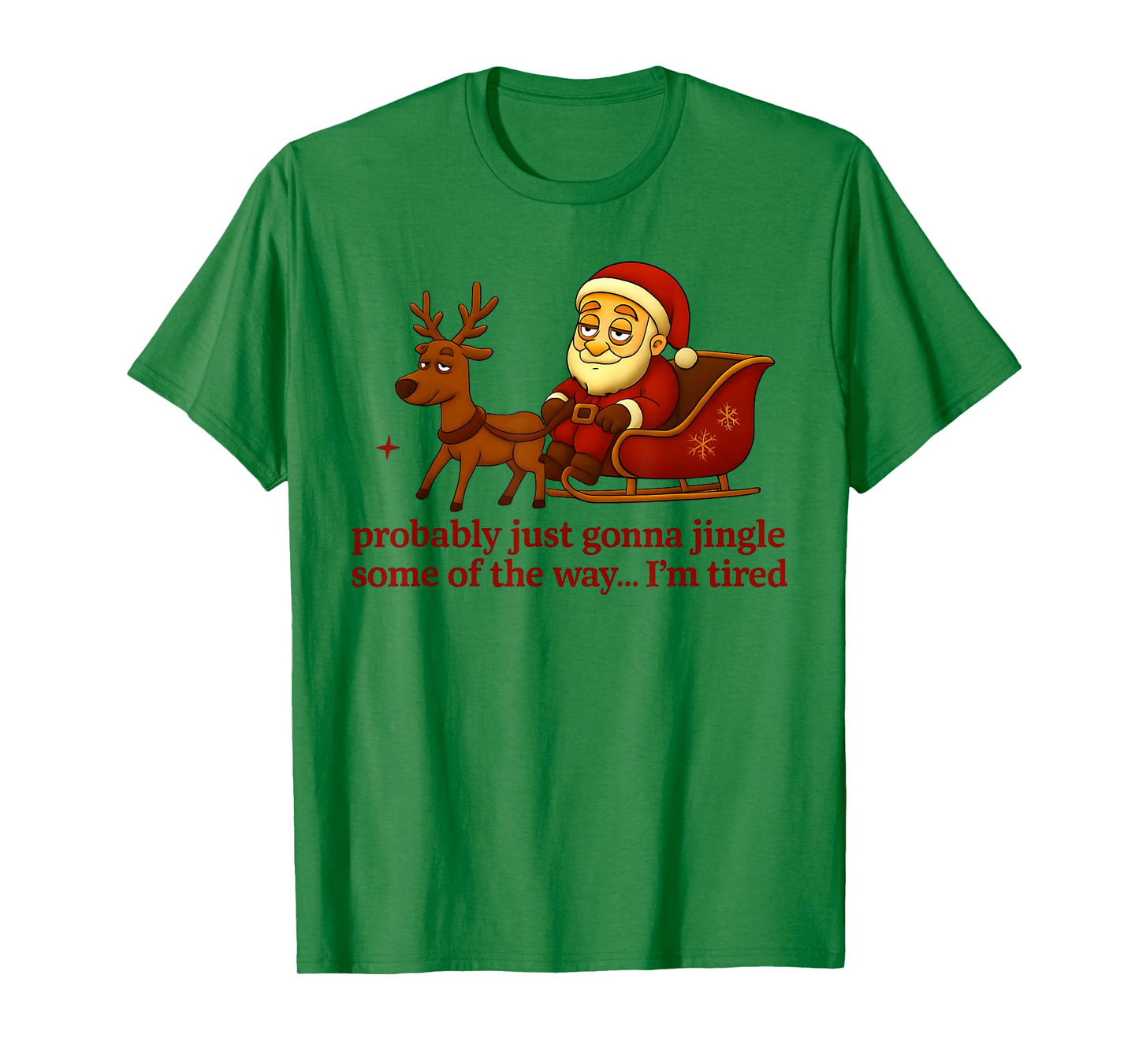 Probably Just Gonna Jingle Some Tired Cool Funny Christmas T-Shirt