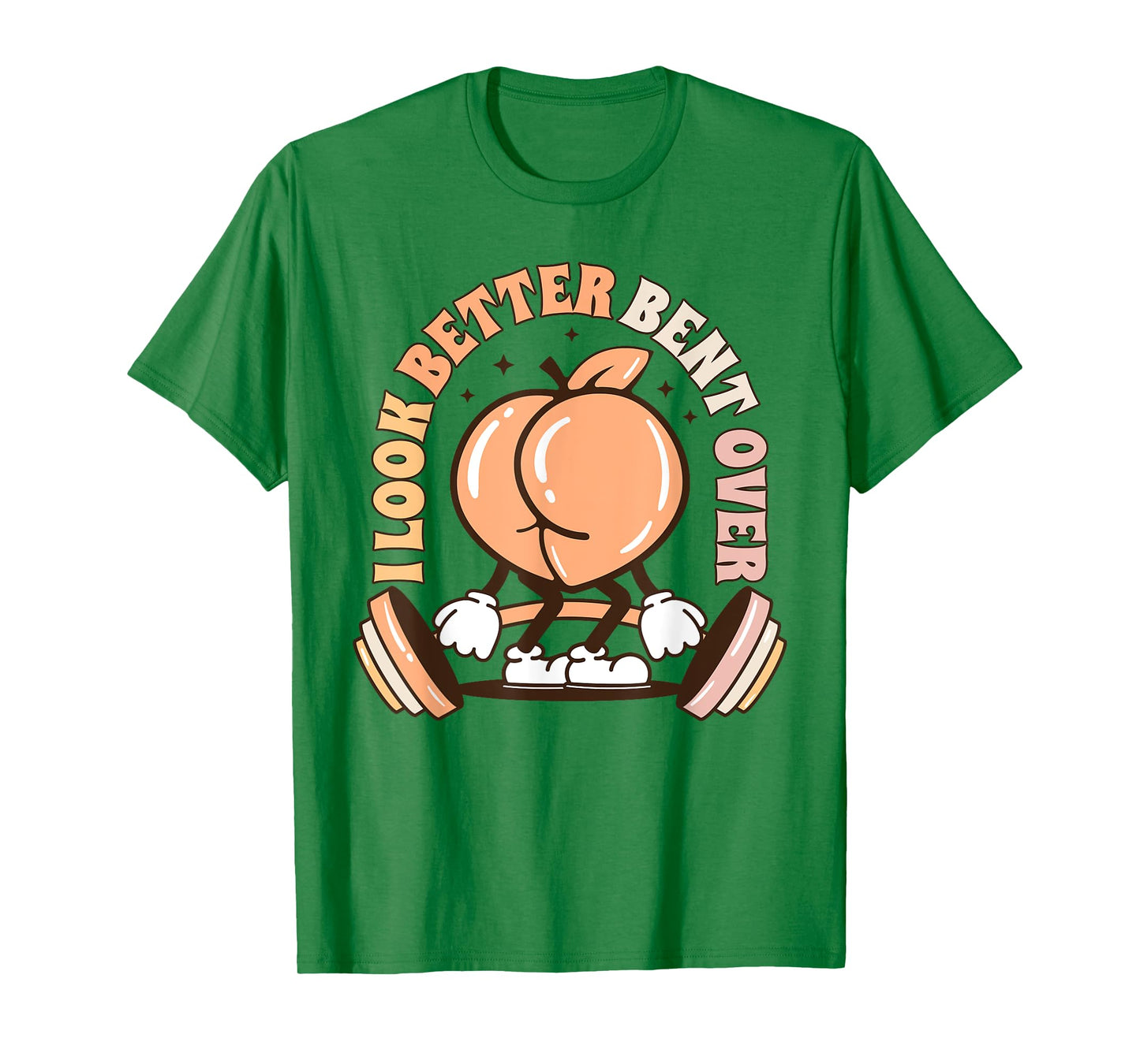 I Look Better Bent Over Peach Workout Muscle Mommy T-Shirt
