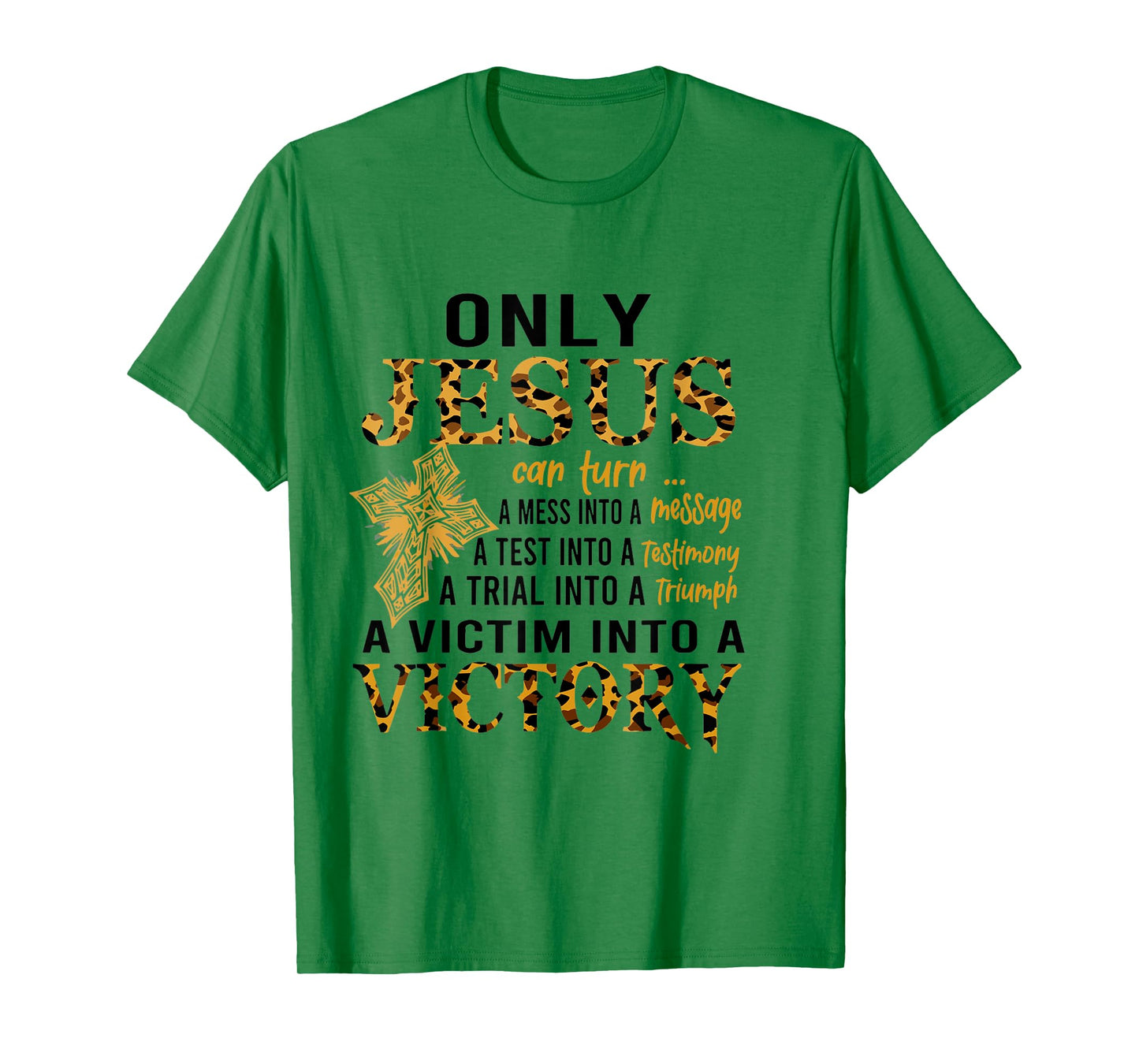 Only Jesus Can Turn A Mess To A Message Test Into Testimony T-Shirt