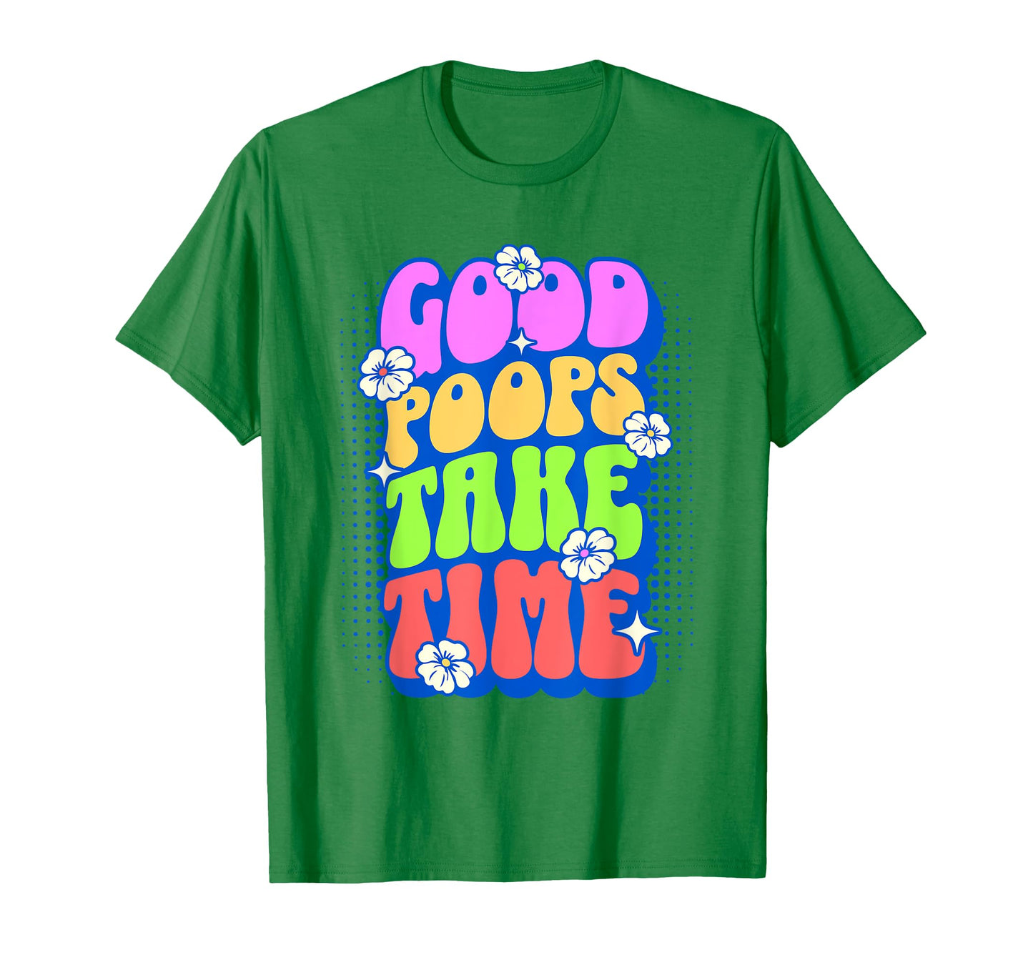 Good Poops Take Time Toilet Humor Funny Adult Humor Meme T-Shirt