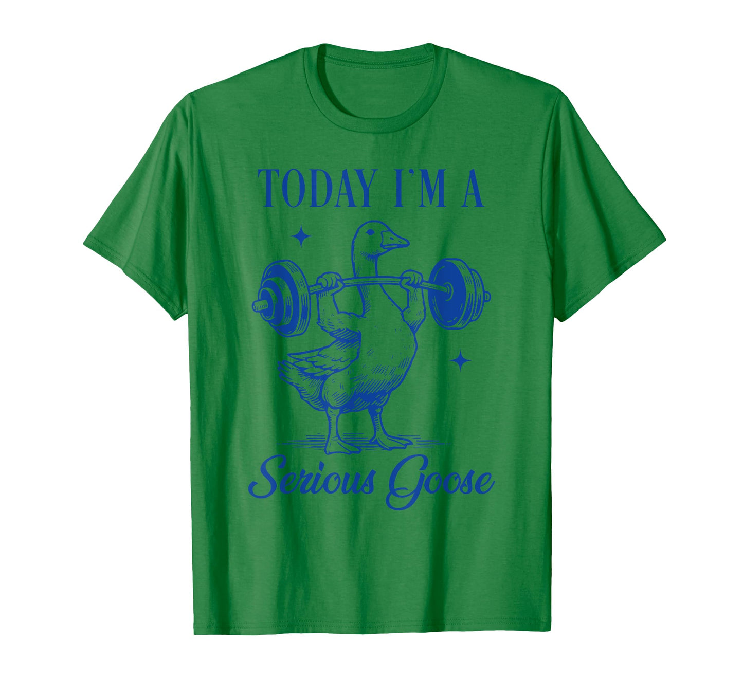 today i'm a serious goose funny lifting weights gym fitness T-Shirt