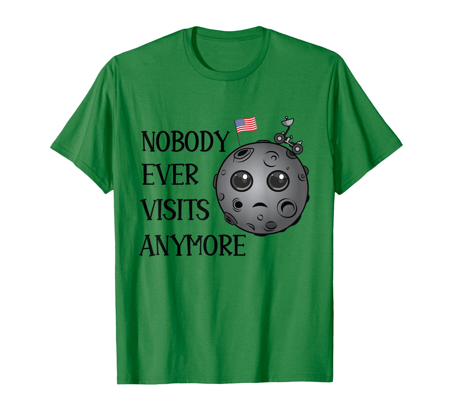 Nobody Ever Visits Anymore Moon Landing Funny Space T-Shirt