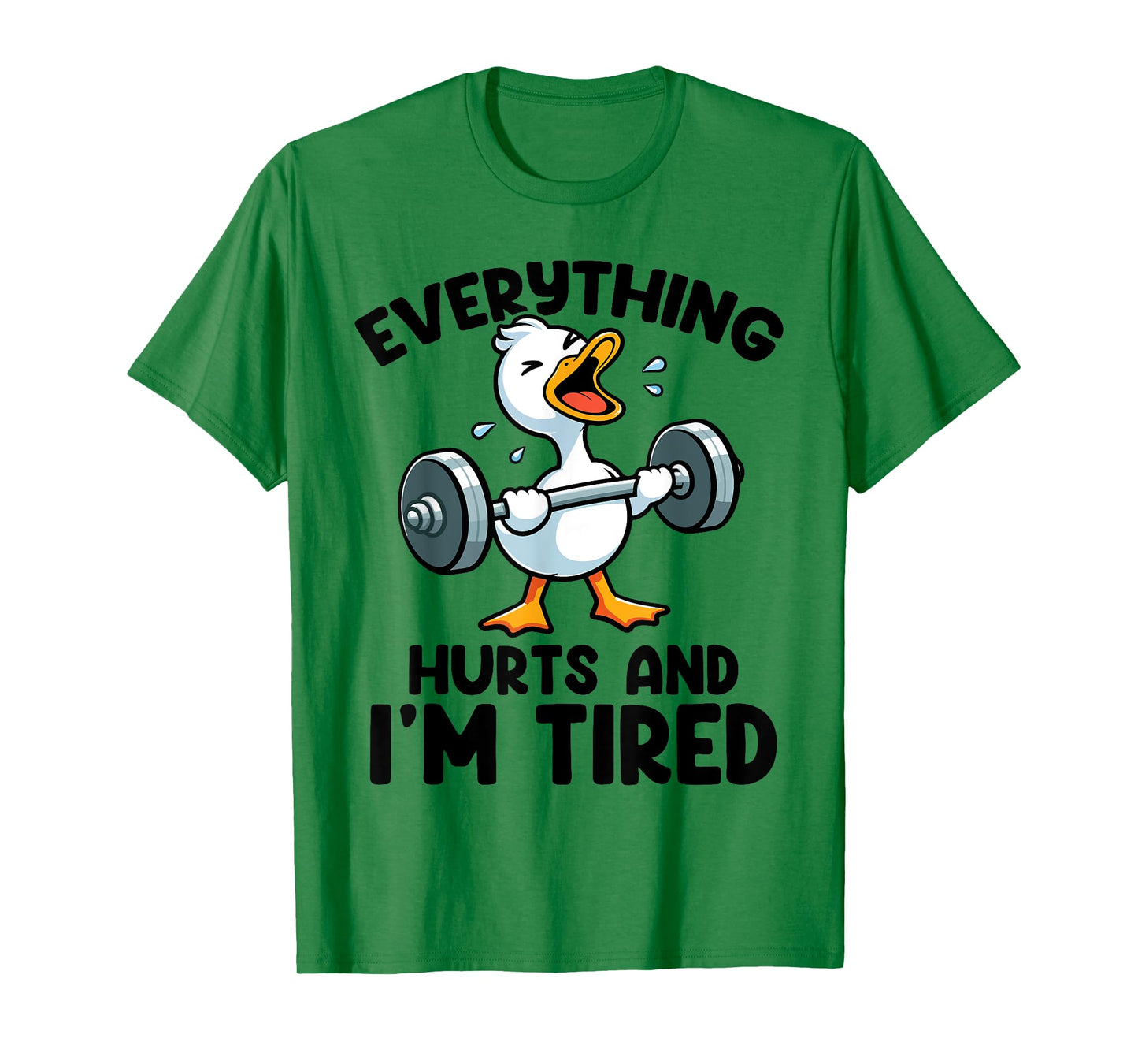 Everything Hurts And I'm Tired Funny Fitness Duck Workout T-Shirt
