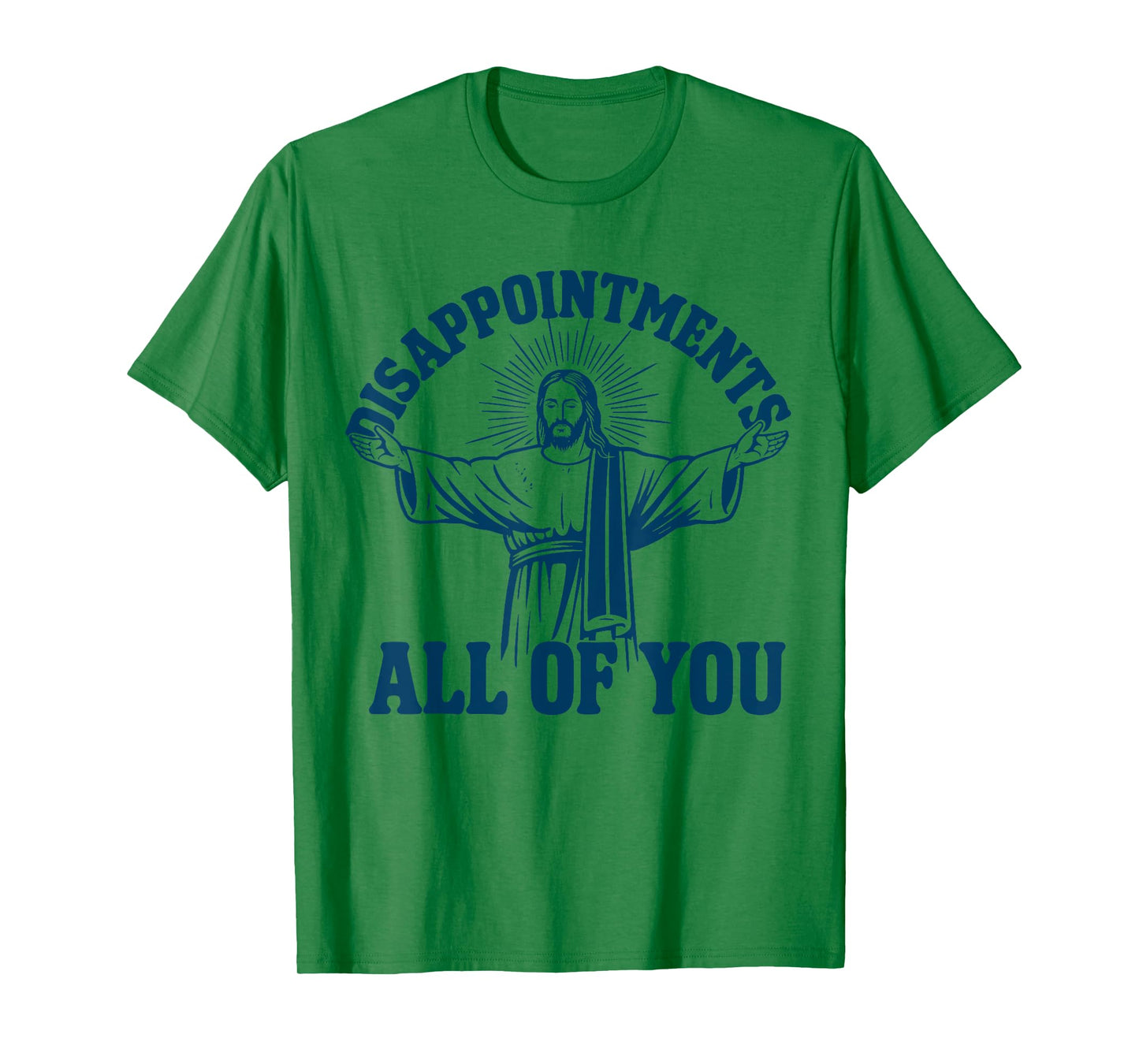 Disappointments All Of You Jesus T-Shirt