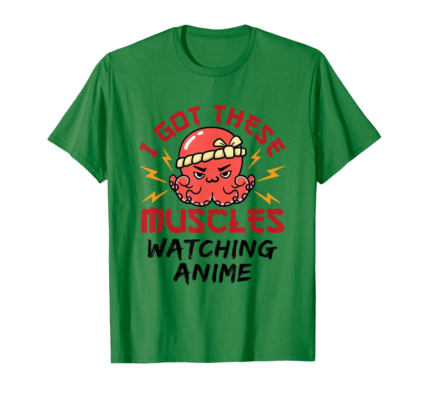 Anime Nerd Weeb Weeaboo Got These Muscles Octopus Kawaii T-Shirt