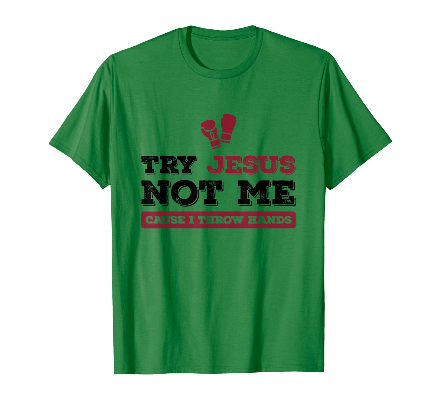 Try Jesus Not Me Cause I Throw Hands Christian Boxing Boxer T-Shirt
