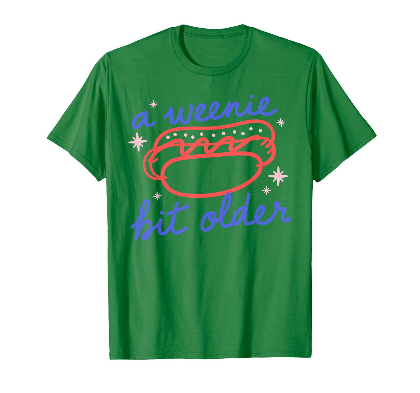A Weenie Bit Older Funny Birthday Hot Dog Party T-Shirt for Men Women