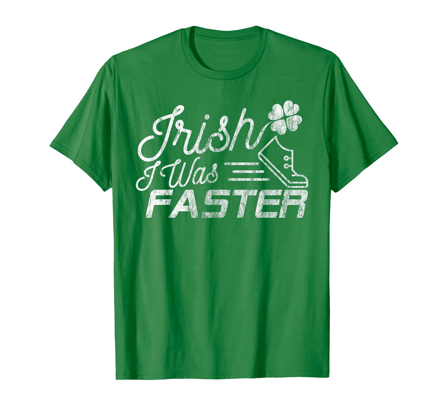 Funny St. Patrick's Day Shirt for Runners Irish I Was Faster T-Shirt