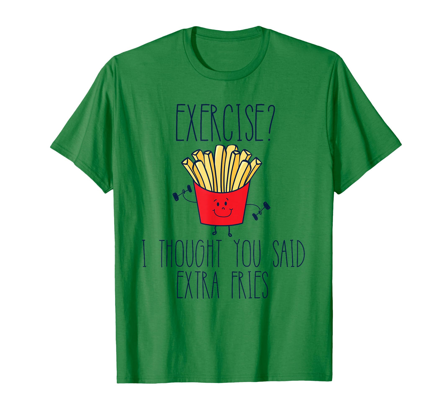 Funny Workout Gym Exercise I Thought You Said Extra Fries T-Shirt