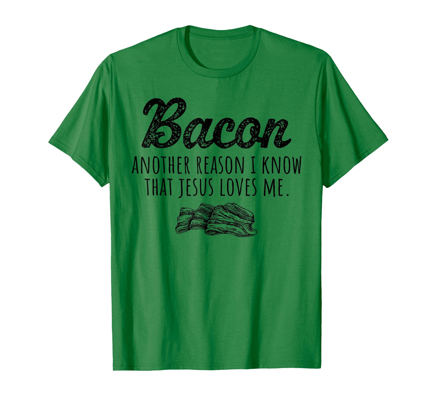 Bacon Another Reason I Know That Jesus Loves Me Men Women T-Shirt