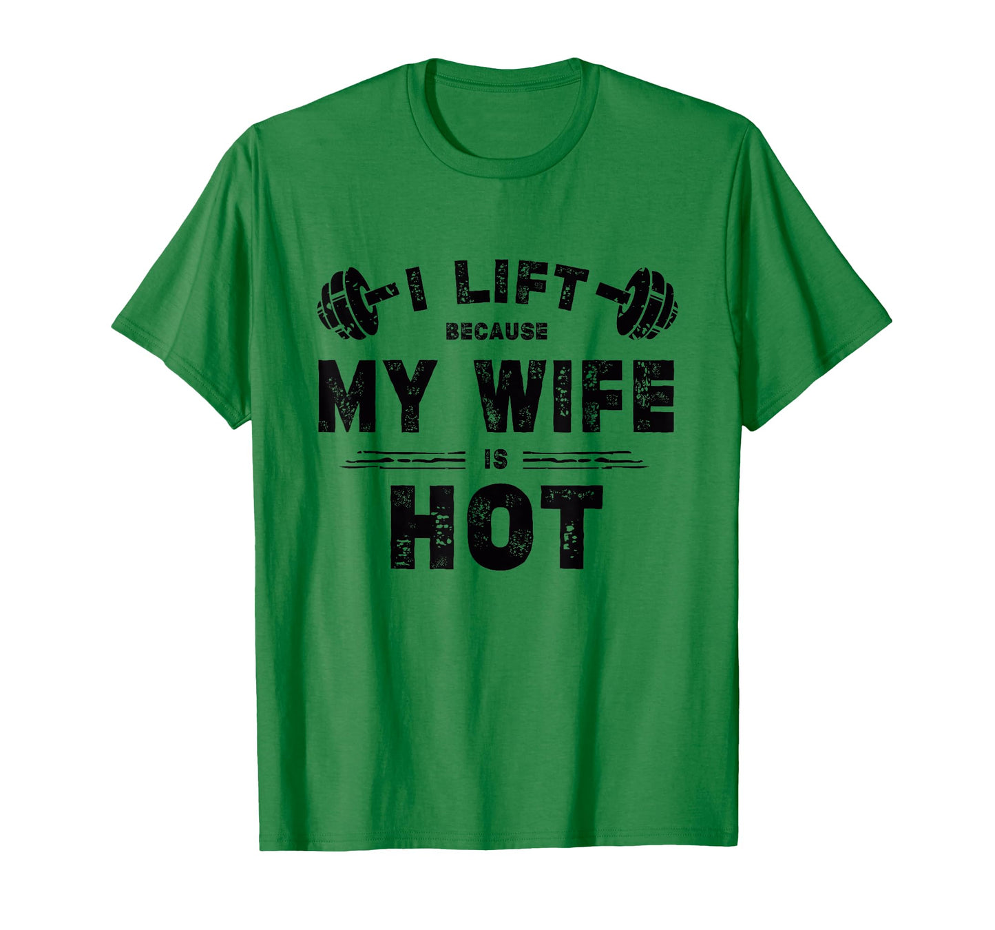 I Lift Because My Wife Is Hot Funny Workout Design T-Shirt