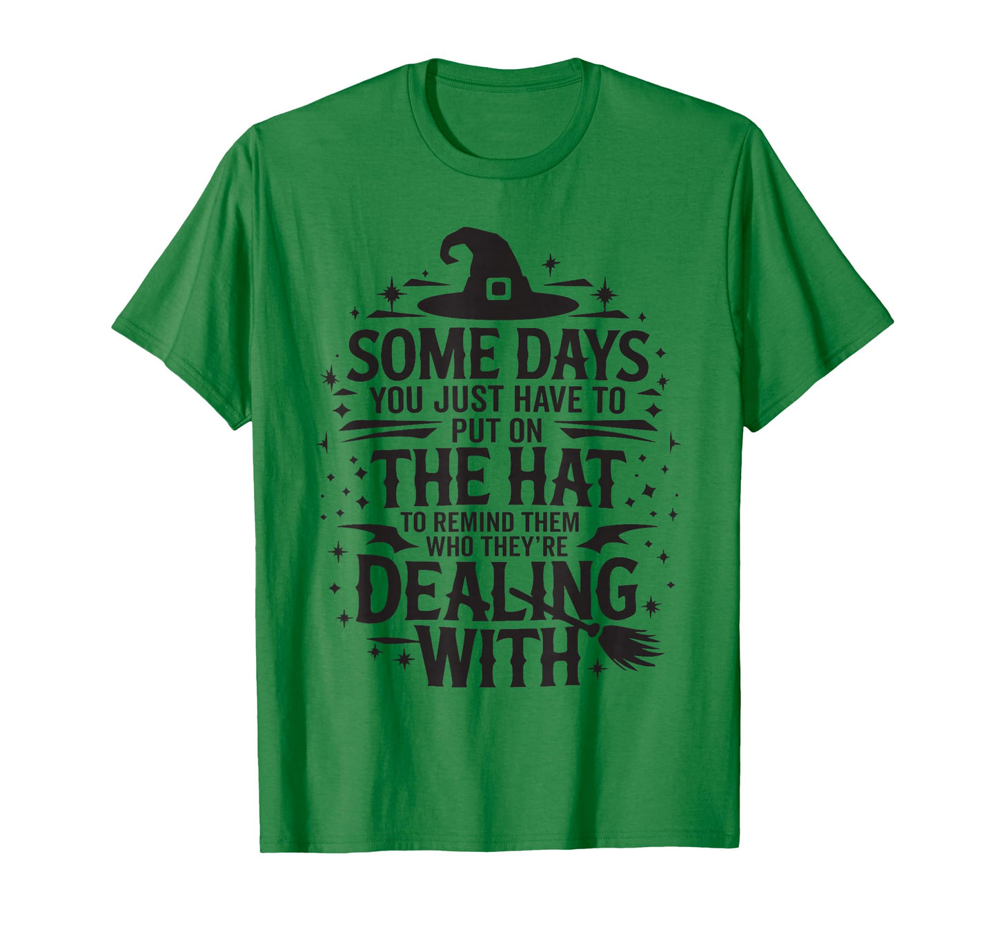Some Days You Just Have to Put On The Hat Witch Halloween T-Shirt