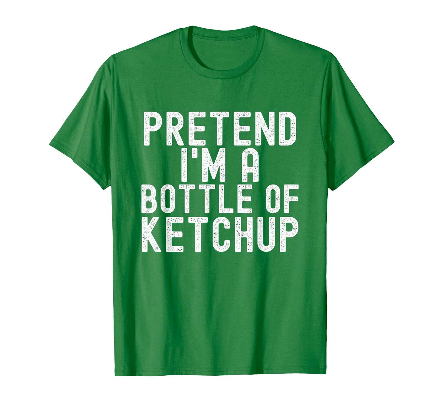 Pretend I'm A Bottle of Ketchup Halloween Costume Men Women T-Shirt