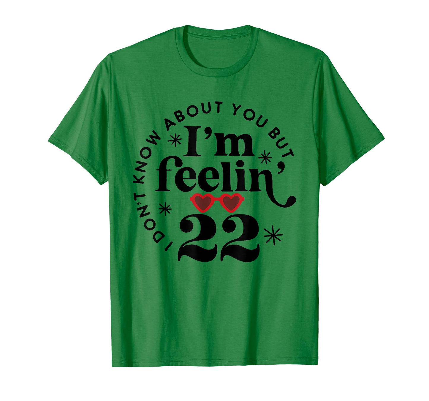 22 Year Old Birthday I Don't Know About You Twenty Two T-Shirt