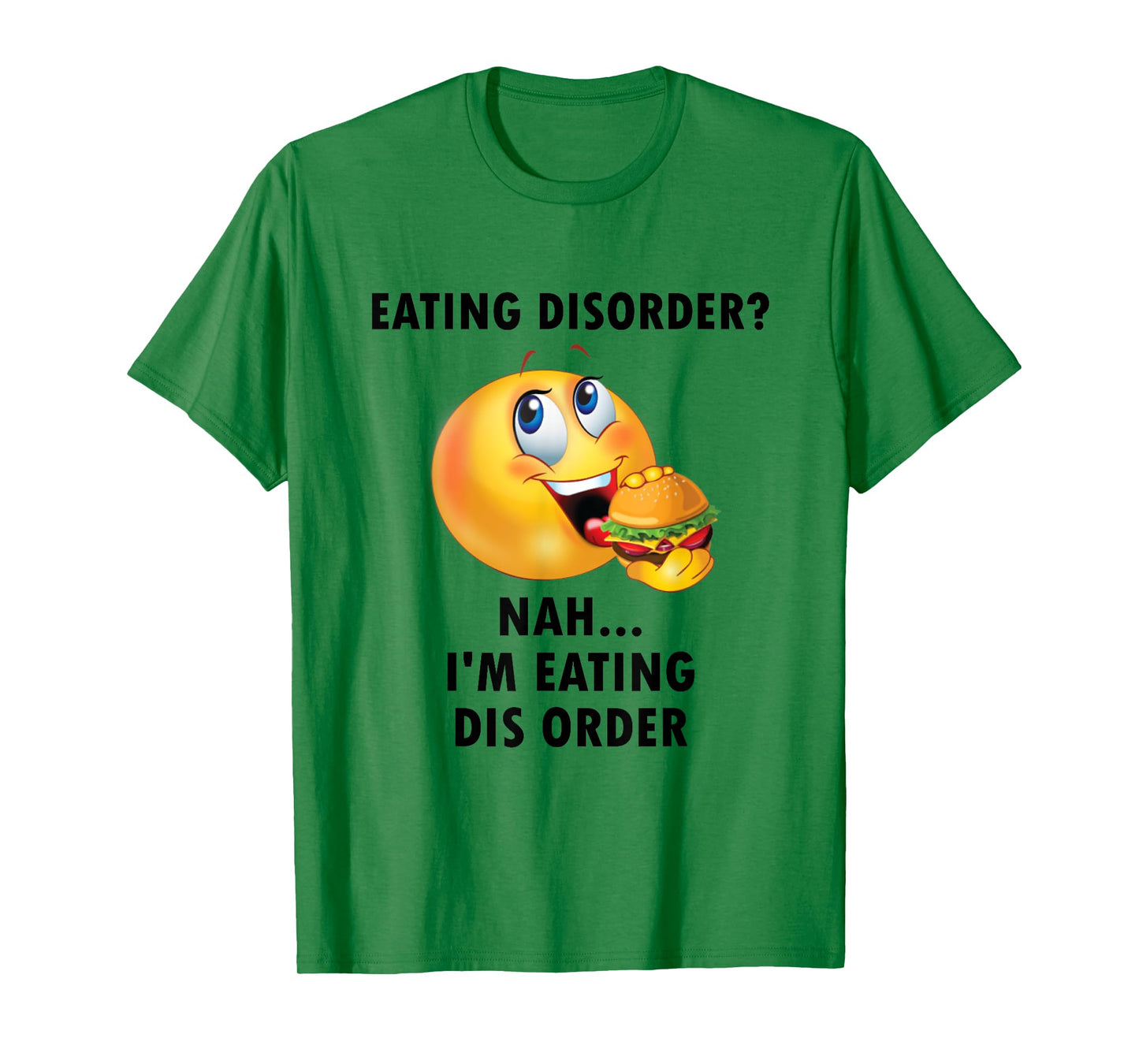 Eating Disorder Nah I'm Eating Dis Order Funny Eating T-Shirt