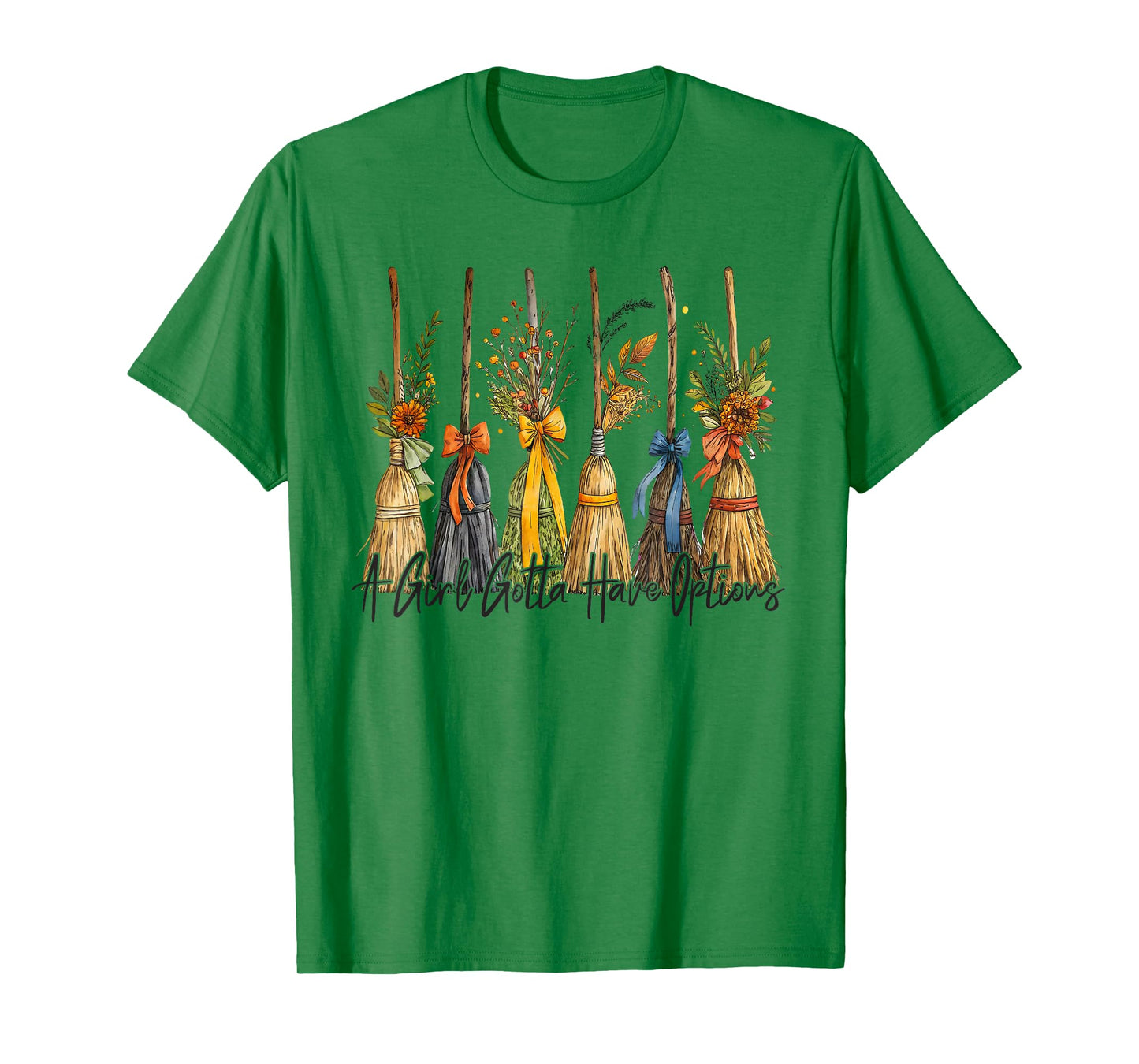 A Girl's Gotta Have Options Funny Broom Witches Halloween T-Shirt
