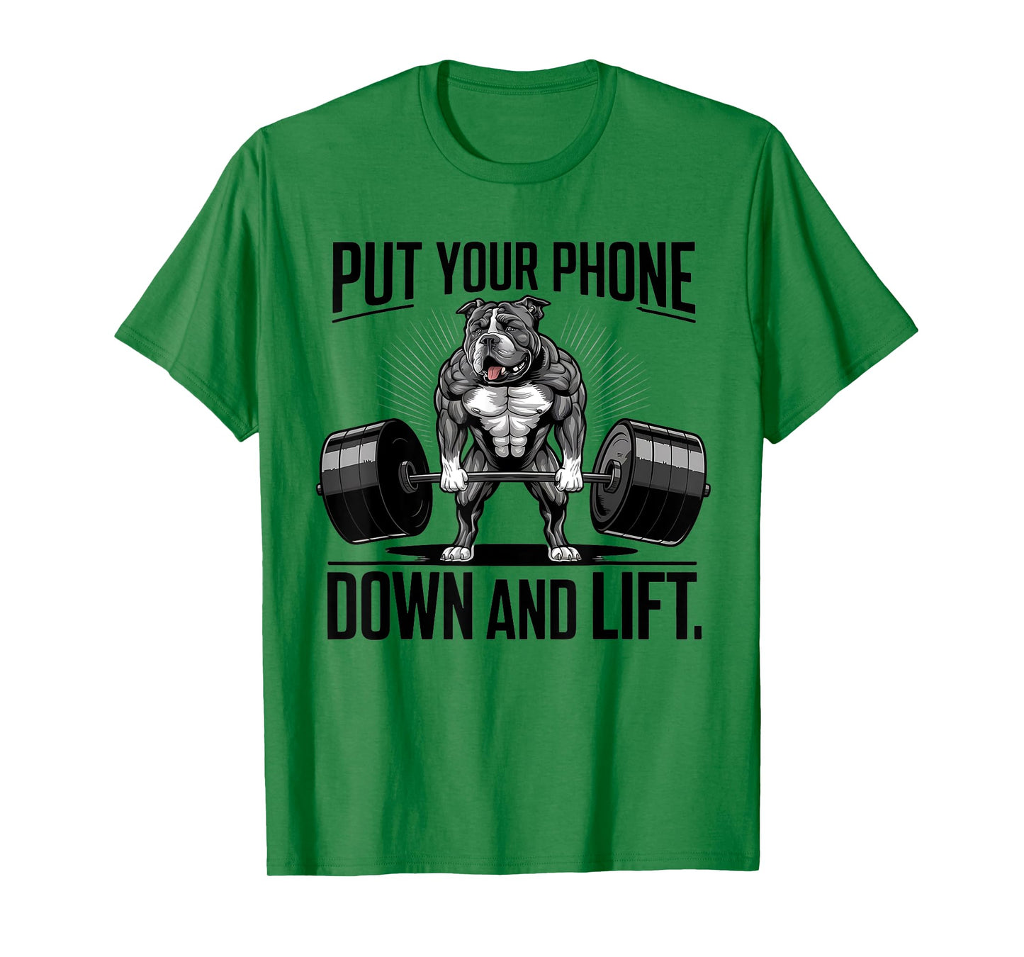 Put Your Phone Down And Lift funny dog Men Women T-Shirt