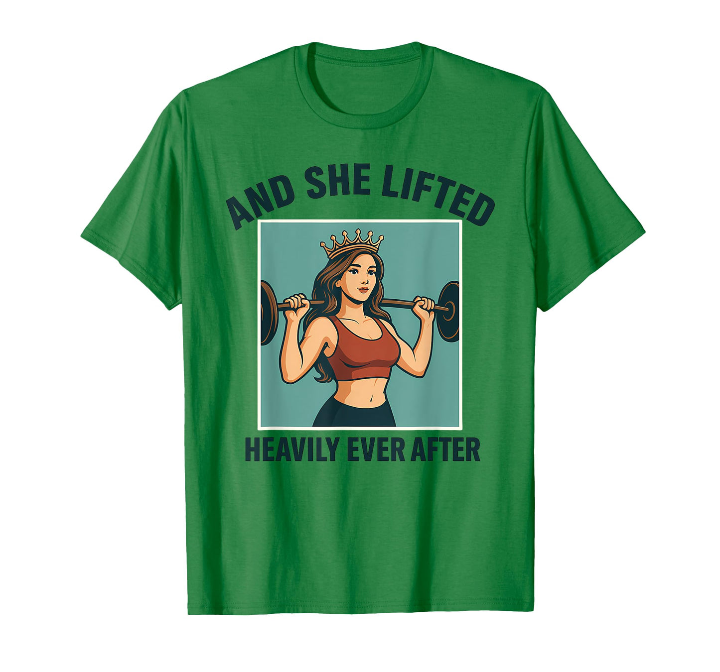 And She Lifted Heavily Ever After Crown Fitness T-Shirt