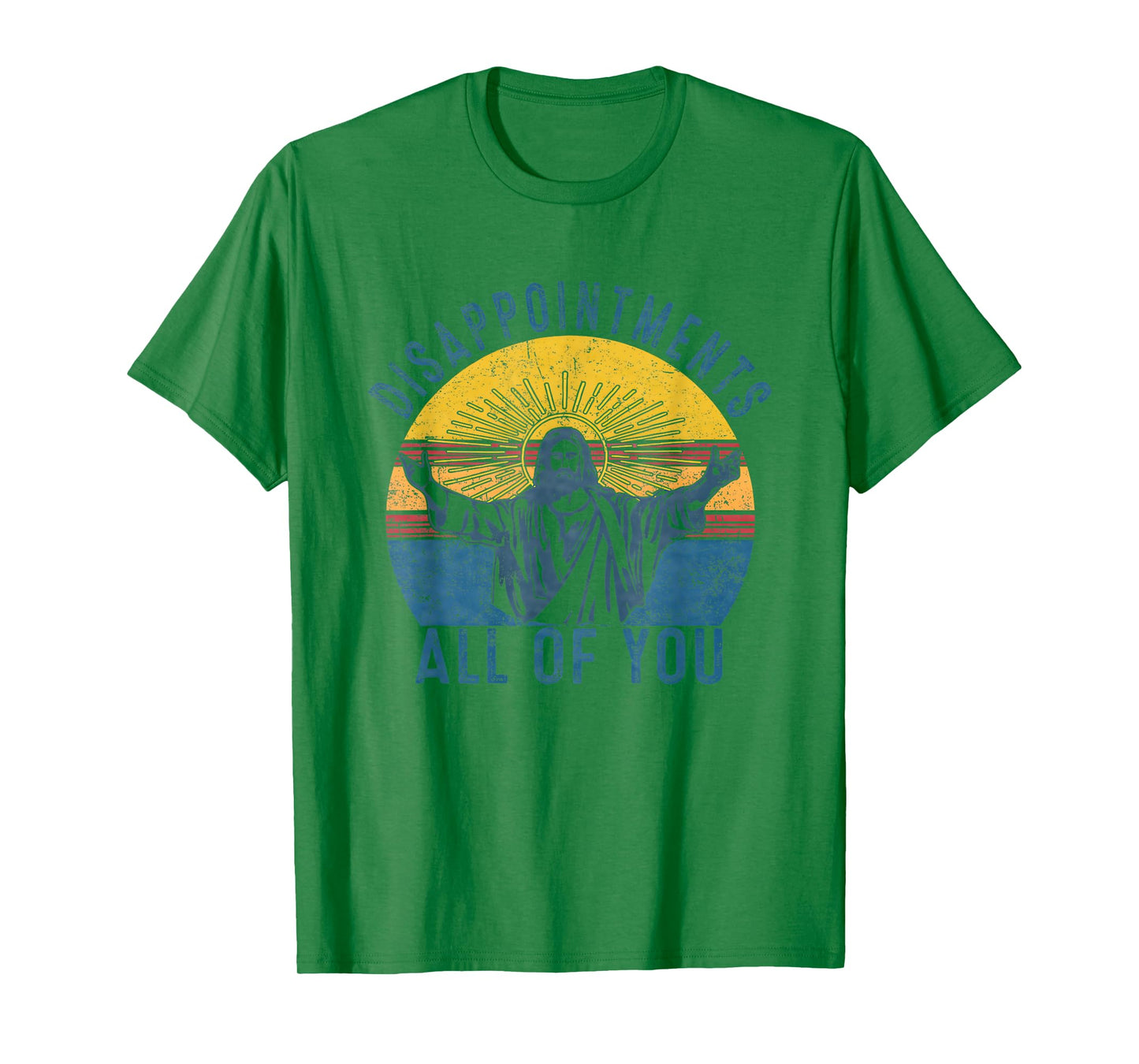 Disappointmentss Sarcastic All Of You Christian Jesus Funny T-Shirt