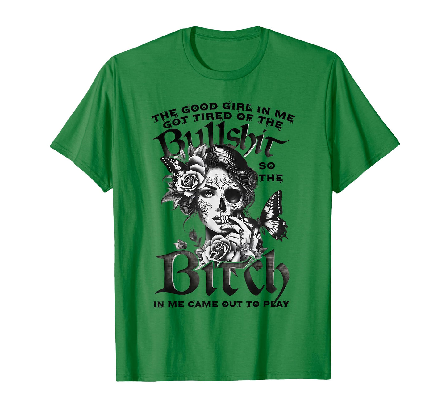 The Good Girl in Me Got Tired Skull Butterfly Design T-Shirt