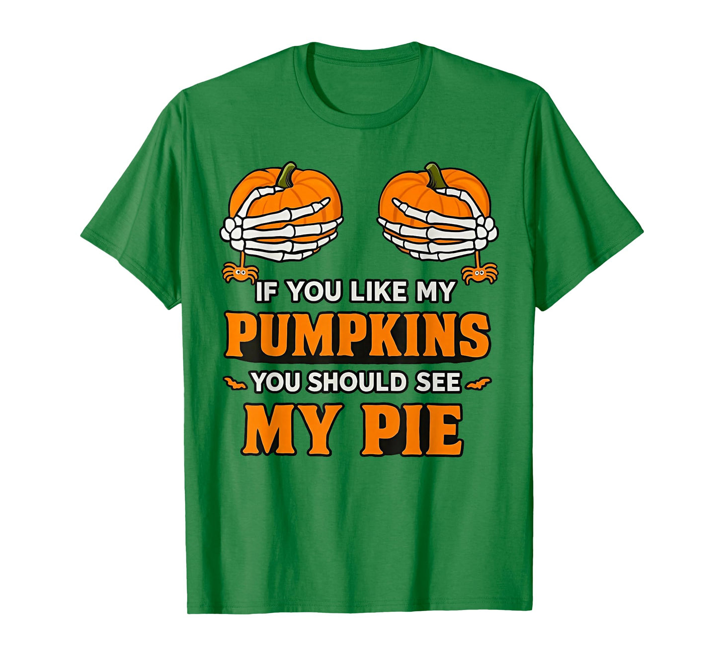 If You Like My Pumpkins You Should See My Pie T-Shirt