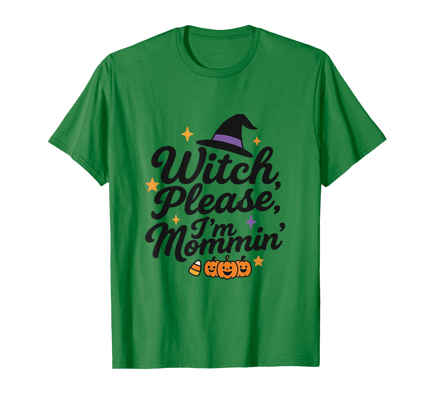 Witch Please I'm Mommin Halloween T-Shirt