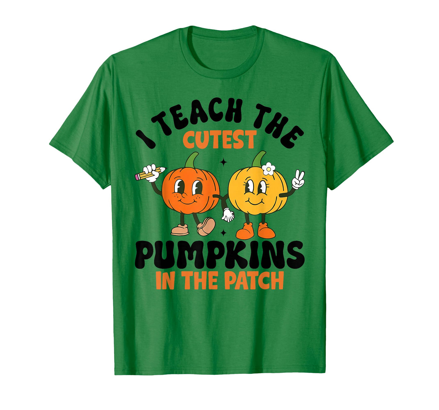 Halloween Teacher I Teach The Cutest Pumpkins in The Patch T-Shirt