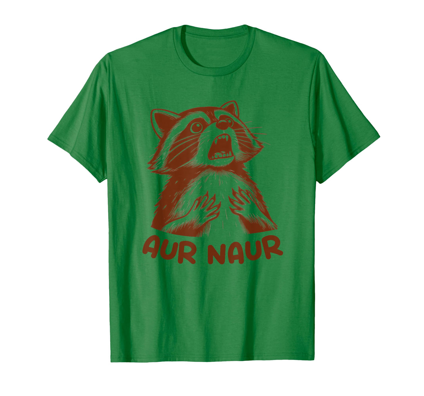 Aur Naur Raccoon Cute Funny Sarcastic Meme Racoon Lover T-Shirt