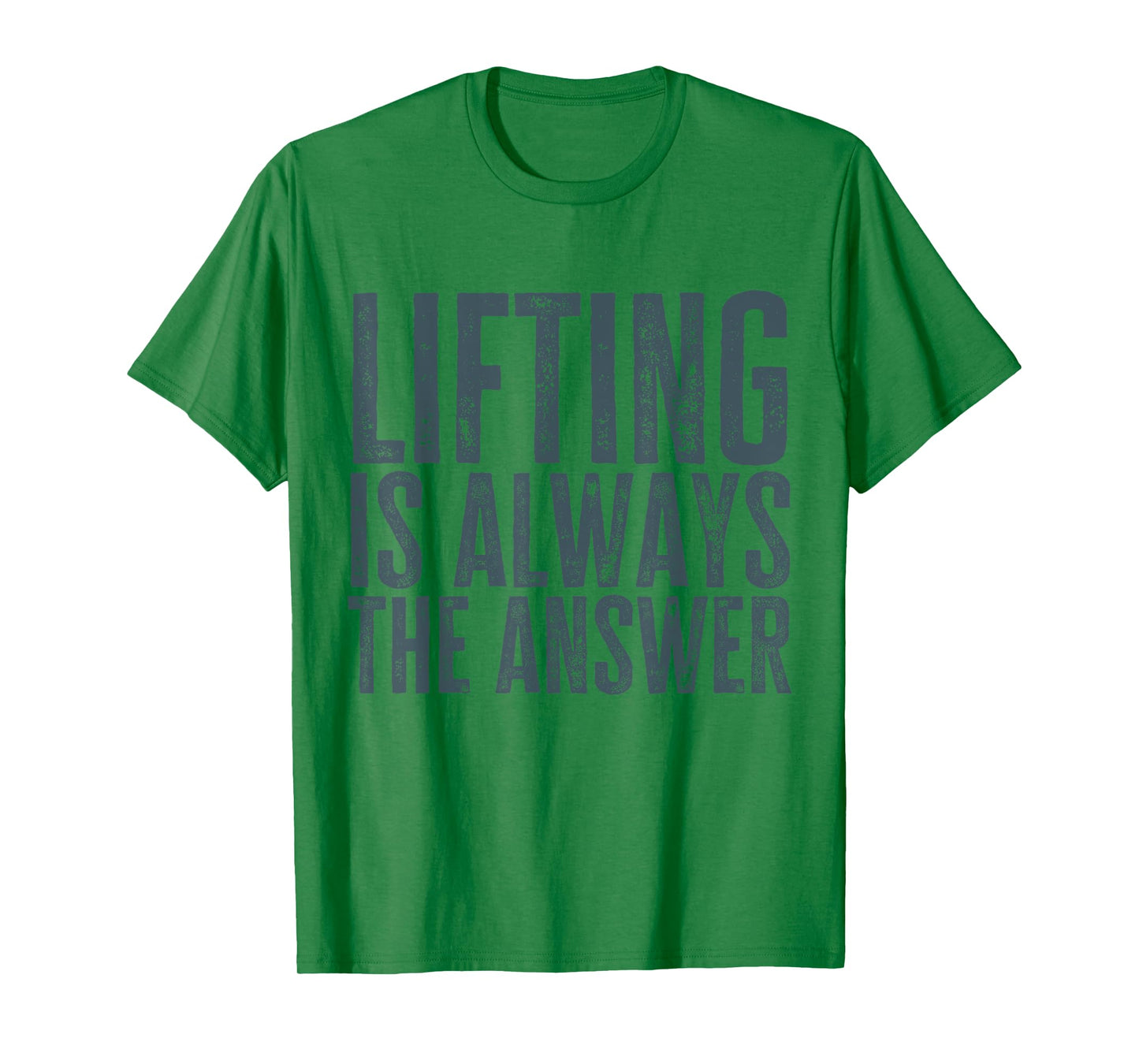 Funny Gym Workout Weightlifting Is Always The Answer T-Shirt