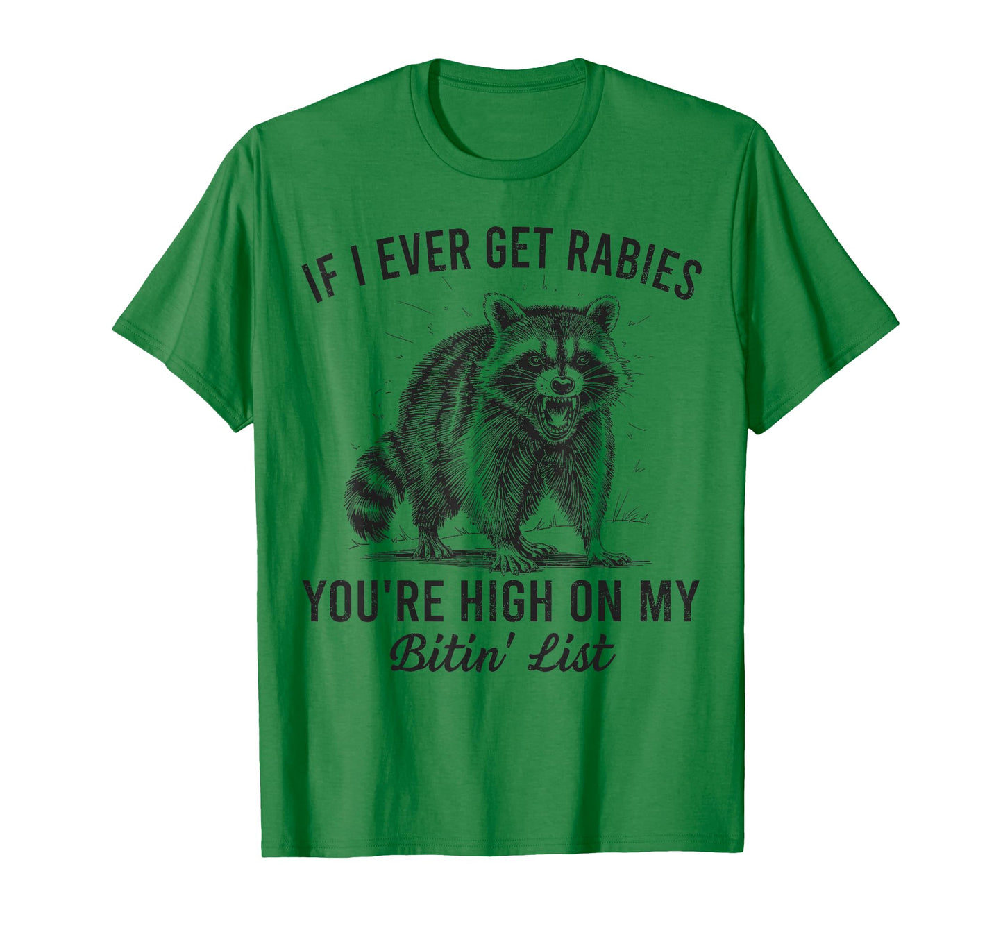 If I Ever Get Rabies You’re High On My Bitin’ List Raccoon T-Shirt