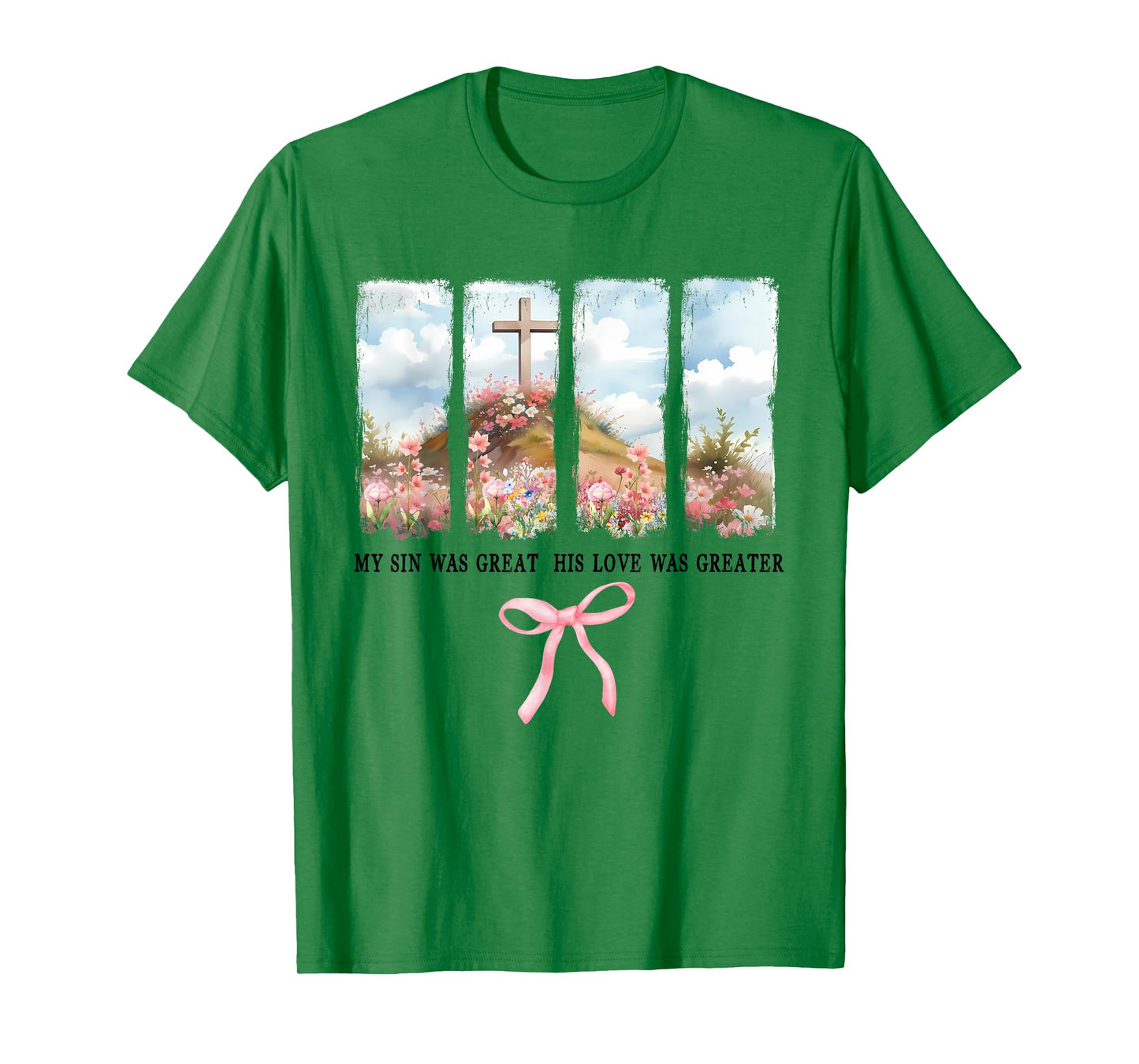 My Sin Was Great His Love Was Greater,Floral Mom Bible Verse T-Shirt
