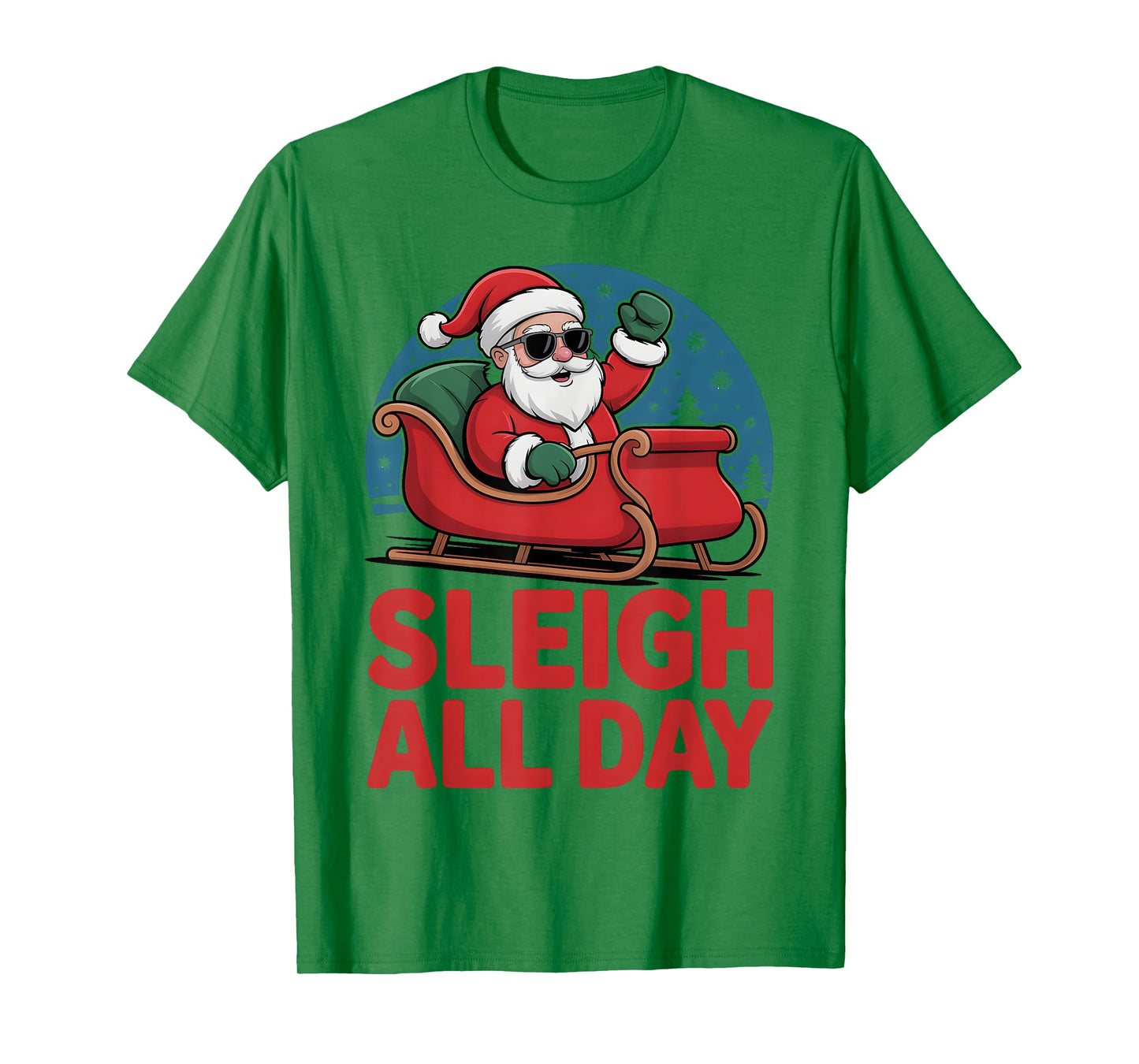 Sleigh All Day Christmas Funny Xmas Santa Sunglasses Puns T-Shirt